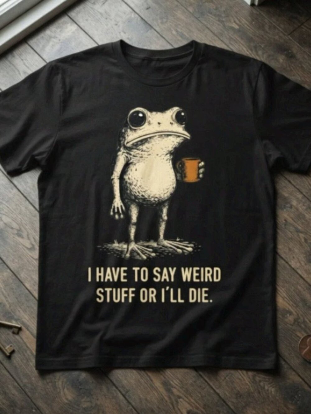 I Have to Say Weird Stuff or I'll Die Frog Black Graphic T-Shirt Funny Tee